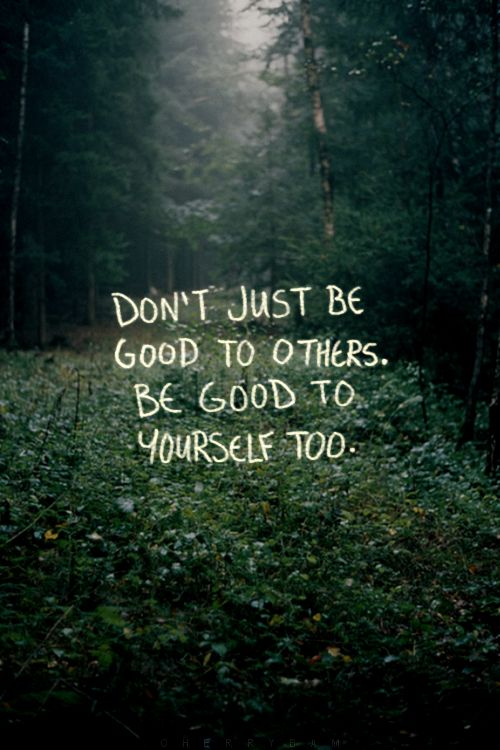 Be good to you