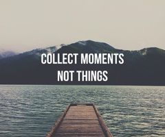 Colect moments, not things